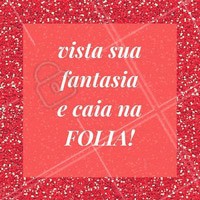 Vem, folia! #Carnaval #Ahazou #Festa #Carnaval2017