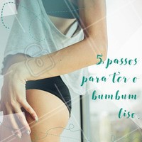 5 PASSOS PARA TER O BUMBUM LISINHO
1- Beba pelo menos 2 litros de água por dia,
2- Se alimente bem, colocando sempre no prato o melhor, (dica: deixe a refeição bem colorida),
3- Evite usar calças muito apertadas, elas dificultam a circulação local, o que faz com que surjam a celulite, estrias e o aparecimento de foliculites,
4- Faça uma esfoliação ou use bucha vegetal,
5- Pratique exercícios!
Com essas dicas você terá uma melhora considerável na aparência dos glúteos! Invista em você!