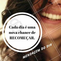 Aquela mensagem para inspirar o seu dia. #Ahazou #Conquistas #Recomeçar #Motivacional #MensagemDoDia