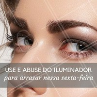Faça seu make #bapho nessa sexta feira e capriche no iluminador para passar a noite toda trabalhada no brilho! #Make #Ahazou #Iluminador #Maquiadora #Makeup #Beleza #Meme