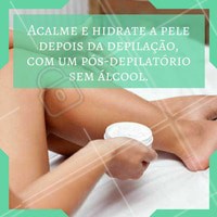 Evite usar produtos que contenham álcool na fórmula após a depilação! #ahazou #depilação #estética #estéticacomamor #beauty