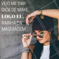 Vem querer ensinar a rainha da maquiagem aqui?! #Make #Rainha #Ahazou #Maquiagem #Meme