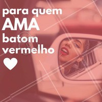 Coloca o batom vermelho e vai! #Batom #Amo #Make