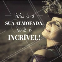 Você é incrível! #autoestima #beleza