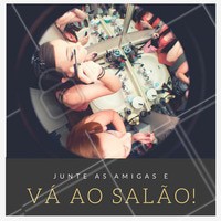 Que tal chamar as amigas para curtir uma tarde no salão? Você cuida de você e ainda coloca o papo em dia! #Amigas #Salão #Amo