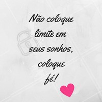 Não há limite para os sonhadores! #Motivacional #Inspiração #MensagemDoDia