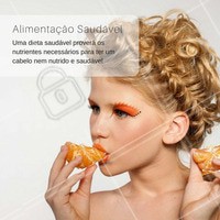 #DicasCabelo 4 - A sua alimentação influencia na saúde dos seus fios. Uma dieta mais saudável terá cabelos mais nutridos.