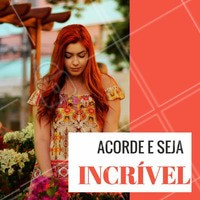 Quem faz o seu dia é você! #Incrível #Inspiração #Bomdia