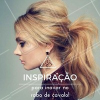 Inspire-se! #Cabelo #Hair #RaboDeCavalo #Penteado #AmoPenteado #Ahazou