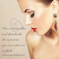Mal cuidada, nunca! Agende já o seu horário. #Maquiador #FernandoTorquatto #Sobrancelha