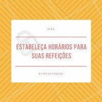 Tenha uma rotina alimentar.
#ahazou #vidasaudável #saúde