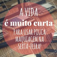 Quem concorda? #Maquiagem #Make #SextaFeira #Friday #AmoMaquiagem #Ahazou