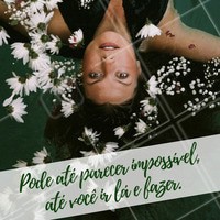 Nada é impossível, corre atrás que você chega lá! #Motivacional #Impossível #Fazacontecer