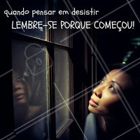 Lembre-se da sua motivação e encontre forças para continuar! #motivação #inicio #persista