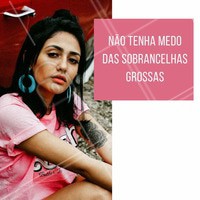 Não tenha medo, deixe-a crescer e sinta o poder das sobrancelhas grossas! #sobrancelha #sobrancelhagrossa #designdesobrancelha