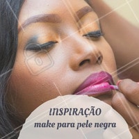 Inspire-se! #Maquiagem #Make #MakeParaNegras #Inspiração
