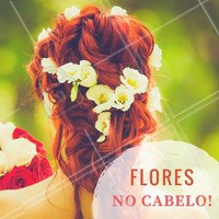 Puro charme: flores no cabelo estão com tudo. Inspire-se neste penteado! #Inspiração #Penteado #Hair