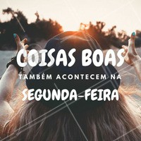Pessoas batalhadoras fazem da segunda-feira o melhor dia possível. #segundafeira #segundona #frasemotivacional