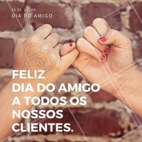 Feliz dia do amigo a todos os clientes que traz alegria ao nosso espaço! #amizade #diadoamigo #beleza #amigo