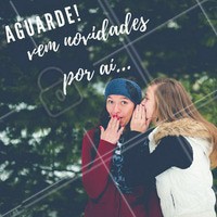 Muita calma nessa hora que tem novidades a caminho! Fique atento em nossas redes sociais para saber mais! #novidades #atenção #fiquedeolho