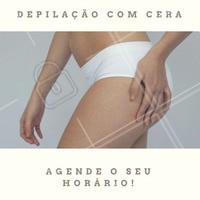 Não esqueça de marcar o melhor horário para você depilar com a cera quente! #Depilação #Beleza #AgendeDepilação #PeleLisa #Ahazou #DepilaçãoComCera