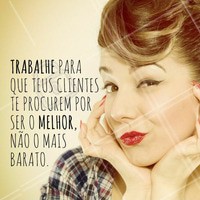 Não desvalorize o seu trabalho! #motivacional #beleza #ahazou #autoestima #instabeauty #beauty