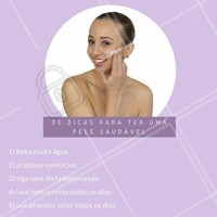 Essas dicas são para anotar e seguir religiosamente, ou você não sonha com uma pele brilhante e viçosa sempre? #dica #pele #estéticafacial