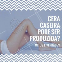 A resposta é: MITO! Cera caseira é proibida pela ANVISA. #Depilação #DepilaçãoComCera #Cera #Beleza #Cuidados #Ahazou #Beleza