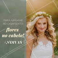 Aposte nas flores para um look mais leve e descontraído! #Noivas #Casamento #Ahazou #Beleza #Cabelo #Hair