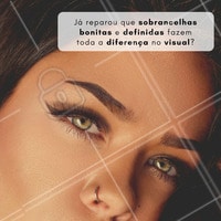 Se ainda não reparou, vamos reparar e marcar um horário para sentir esse benefício! #ahazou #sobrancelha