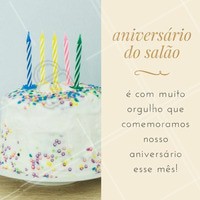 Estamos muito felizes em comemorar o aniversário do (NOME DO SALÃO) esse mês! Venha prestigiar esse dia especial conosco! #salaodebeleza #ahazou #beleza