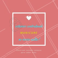 Estamos buscando manicure para fazer parte da nossa equipe 💅 Entre em contato conosco e não perca essa oportunidade! #estamoscontratando #manicure #ahazou