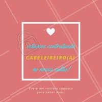 Estamos buscando cabeleireiro(a) para fazer parte da nossa equipe 💇 Entre em contato conosco e não perca essa oportunidade! #estamoscontratando #cabeleireiro #ahazou