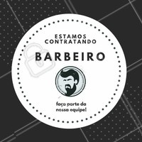 Estamos buscando barbeiro para fazer parte da nossa equipe. Não perca essa oportunidade! #barbearia #estamoscontratando #ahazou