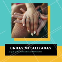 Já pensou em apostar no metalizado? Essa tendência está com tudo e faz qualquer manicure ficar ainda mais descolada! #esmalte #amo #metalizado #unha #ahazou #tendência