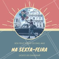 Sexta-feira é dia de extravasar e ser feliz ao máximo! Aproveite! #amo #felicidade #extravasar #sexta #ahazou #sextou