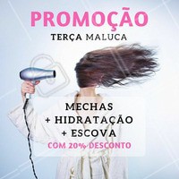 Agende seu horário nessa terça e ganhe 20% desconto no combo mechas + escova + hidratação. #SalaodeBeleza #Ahazou #Promocao #CabelosSaudaveis #Escova #Mecha #Hidratacao