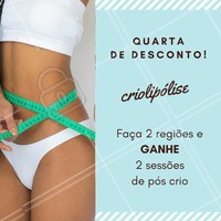 Pras fãs de criolipólise, vocês não podem perder essa promoção! Mas corre que é só de quarta feira, hein? Agende já o seu horário! #criolipolise #ahazou #desconto #promocao