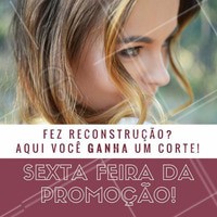 Nessa sexta, a cliente que fizer uma reconstrução aqui, GANHA um corte! Cabelo reconstruído e você de visual novo! Corre pra aproveitar e agende seu horário ;) #promocao #desconto #reconstrucao #corte #ahazou