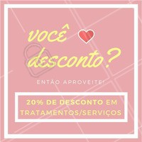 EU 💗 DESCONTO! E você? Venha aproveitar que estamos com 20% de DESCONTO em (inserir tratamentos/serviços) e agende já o seu horário! #amodesconto #ahazou #promocao