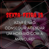 Pensa num azar desses... Não conseguir marcar um horário para cuidar das unhas na sexta-feira!
Agende o quanto antes o seu horário!
#sextafeira13 #sexta13 #sextatreze #sextafeiratreze #ahazou #manicure #unhas
