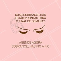 Deixe que de suas sobrancelhas a gente cuida! #Sobrancelhas #Microblading #Beleza #Ahazou #SobrancelhasFioaFio #Micropigmentação #EmbelezamentoDoOlhar #Autoestima #FimDeSemana