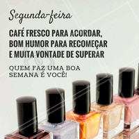 Tenha uma boa semana! #segundafeira #ahazou #beleza #autoestima #segunda #frasemotivacional #cafe #bomhumor #superação