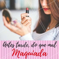 Sem maquiagem…. jamais!
#FraseMotivacional #Maquiagem #Salão #Beleza #Engraçado #Ahazou