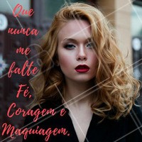 Foco, força, fé….. e maquiagem!
#FraseMotivacional #Maquiagem #Salão #Beleza #Engraçado #Ahazou