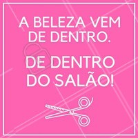 O lugar mais fácil de encontrar a beleza: no salão! 😘 #salaodebeleza #cabeleireiro #ahazou #inspiracional