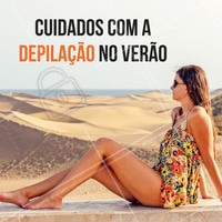 Cuidado, meninas! Não faça a depilação do rosto ou do corpo no mesmo dia da exposição solar. O ideal é esperar 48 horas antes de se expor ao sol, para não correr o risco de manchar a pele, ok? 😉 #depilacao #verao #ahazou #cuidadoscomapele