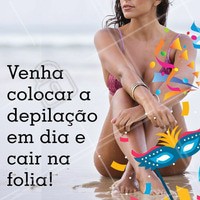 Aproveite seu Carnaval sem se preocupar com os pelos! Agende o horário da sua depilação 🎉🎊 #carnaval #depilacao #ahazou #esteticacorporal
