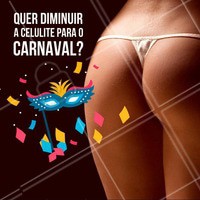 Venha conhecer nossos tratamentos para Celulite! #Carnaval #Celulite #Ahazou #TratamentoCorporal #EsteticaCorporal #Autoestima #Beleza