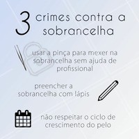 E aí? Você tem cometido algum desses crimes? 😱 Cuidado com os hábitos diários que podem prejudicar a saúde da sua sobrancelha e impedir que ela cresça do jeito que você quer! #sobrancelha #ahazou #designdesobrancelha